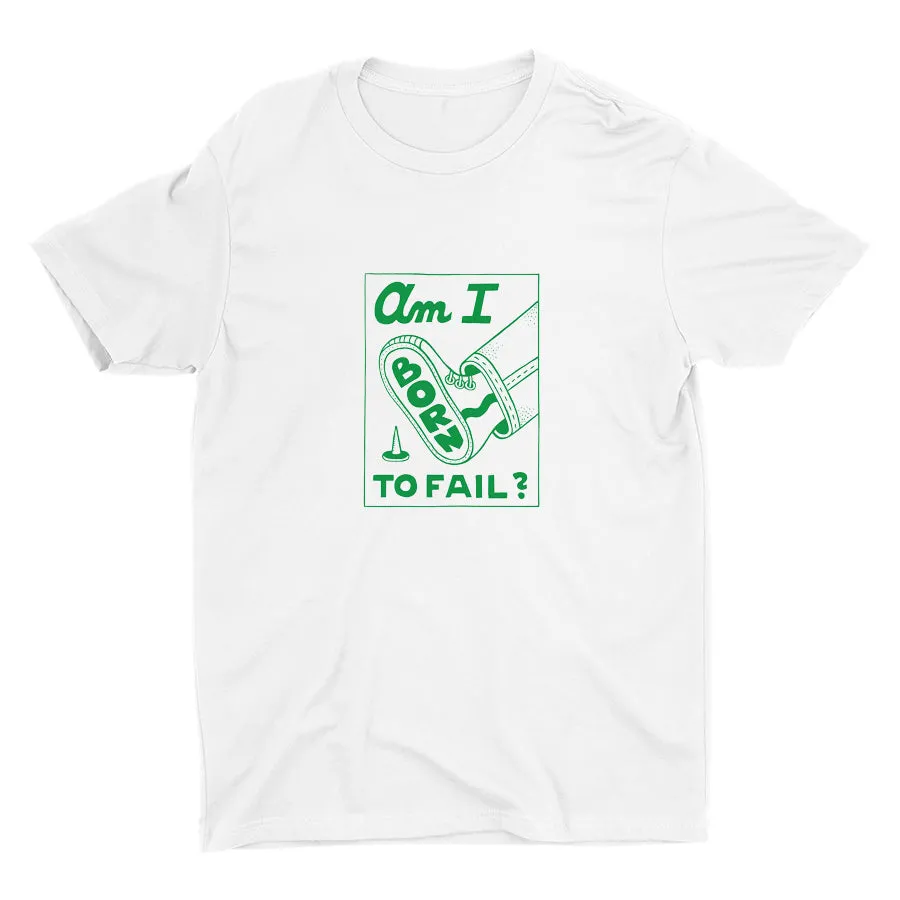 AM I BORN TO FAIL? Cotton Tee