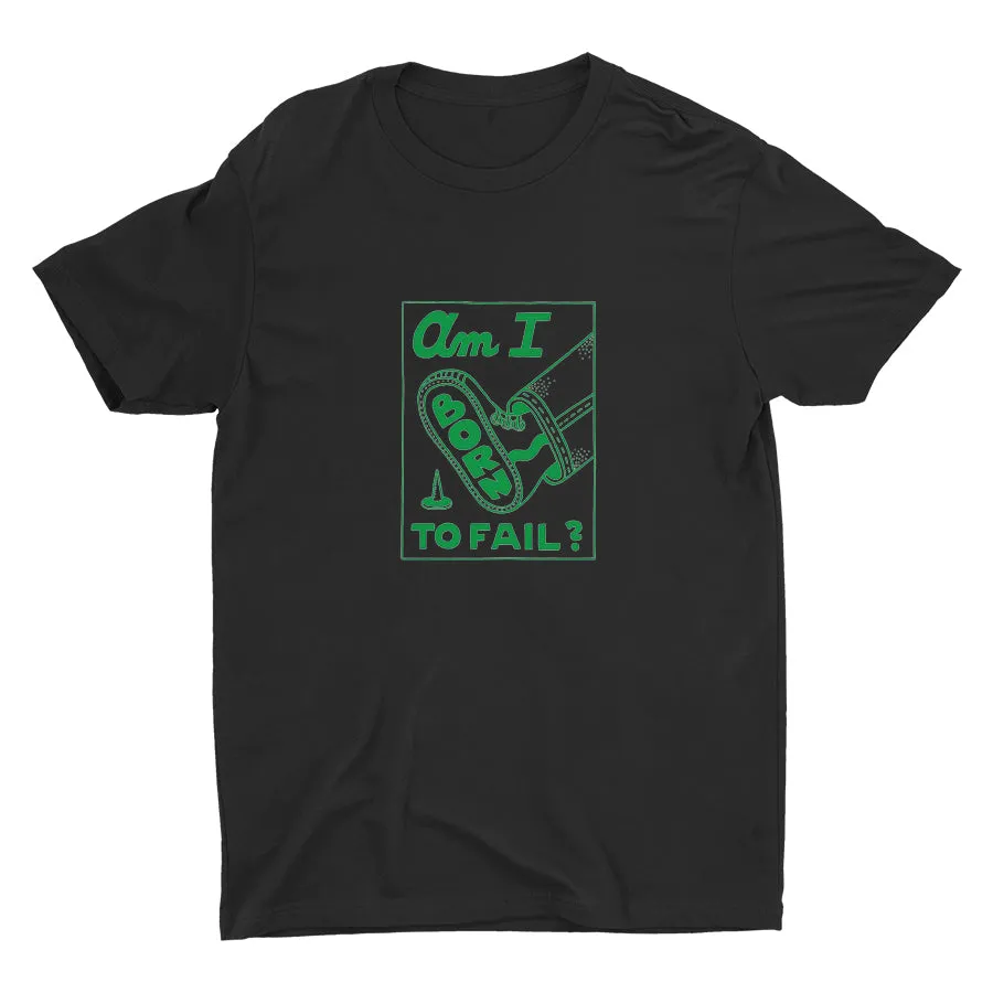 AM I BORN TO FAIL? Cotton Tee