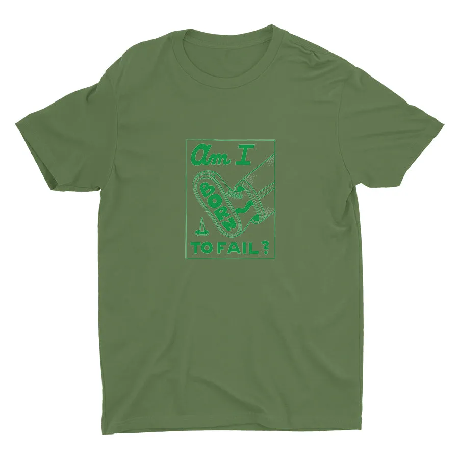 AM I BORN TO FAIL? Cotton Tee