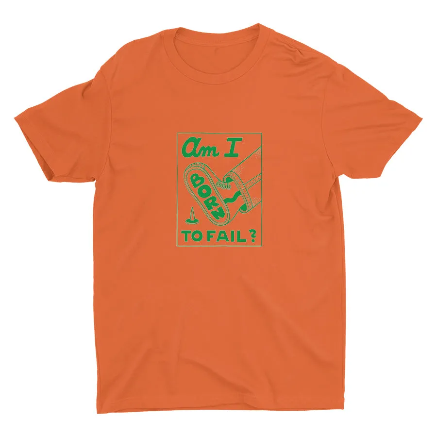 AM I BORN TO FAIL? Cotton Tee