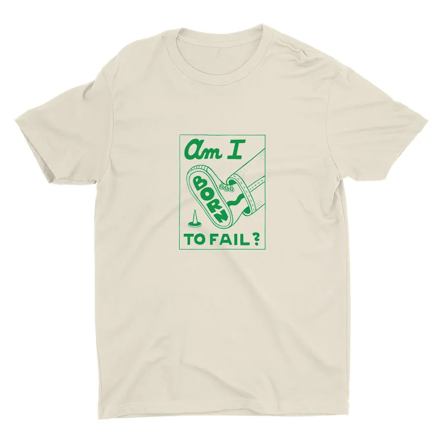 AM I BORN TO FAIL? Cotton Tee