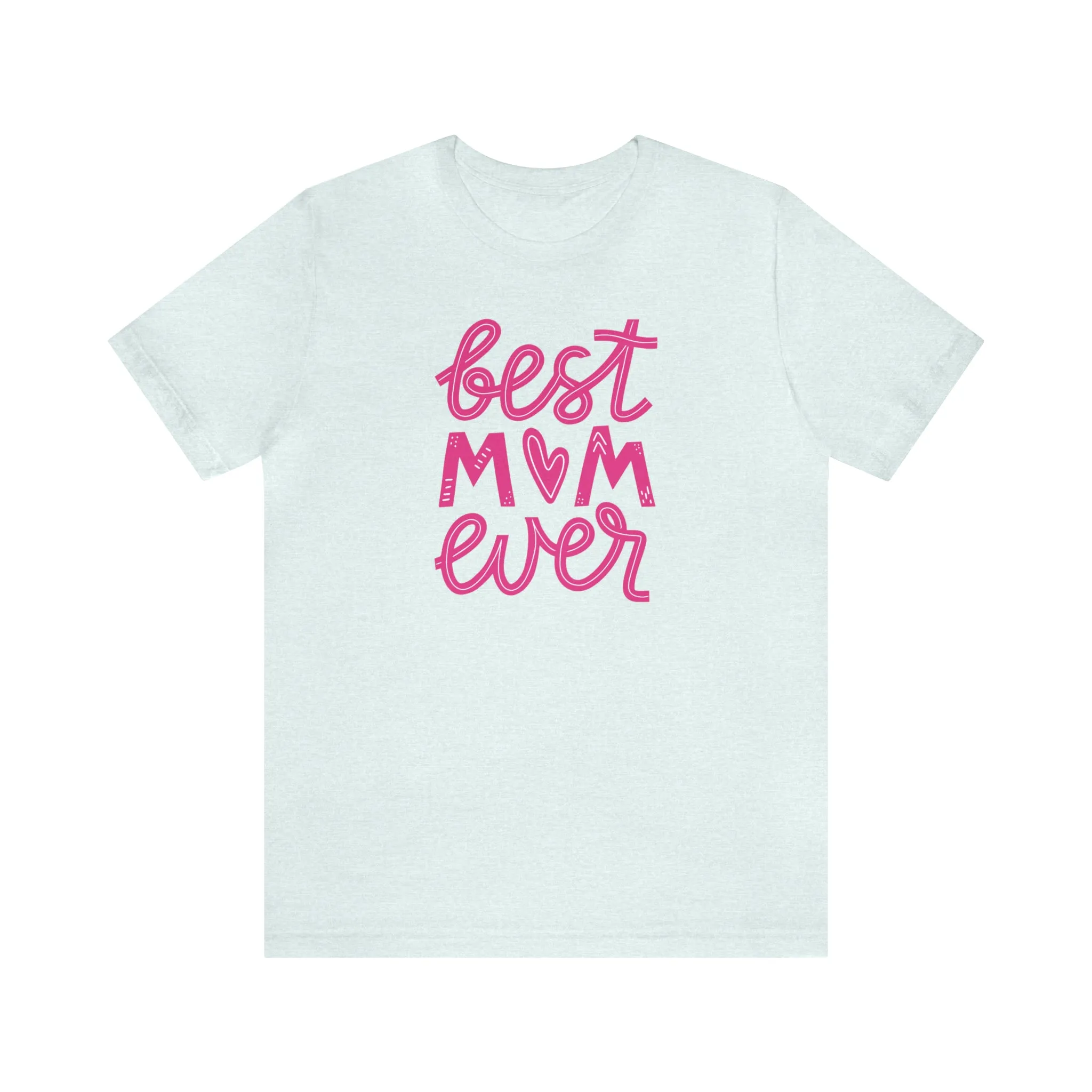 Best Mom Ever Pink Heart T-Shirt | Love You Mama Tee |  Bella Canvas 3001 Unisex |  Mother Short Sleeve Tshirt