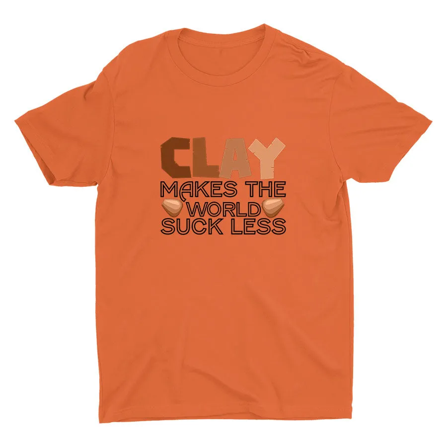 Clay Makes The World Suck Less Cotton Tee