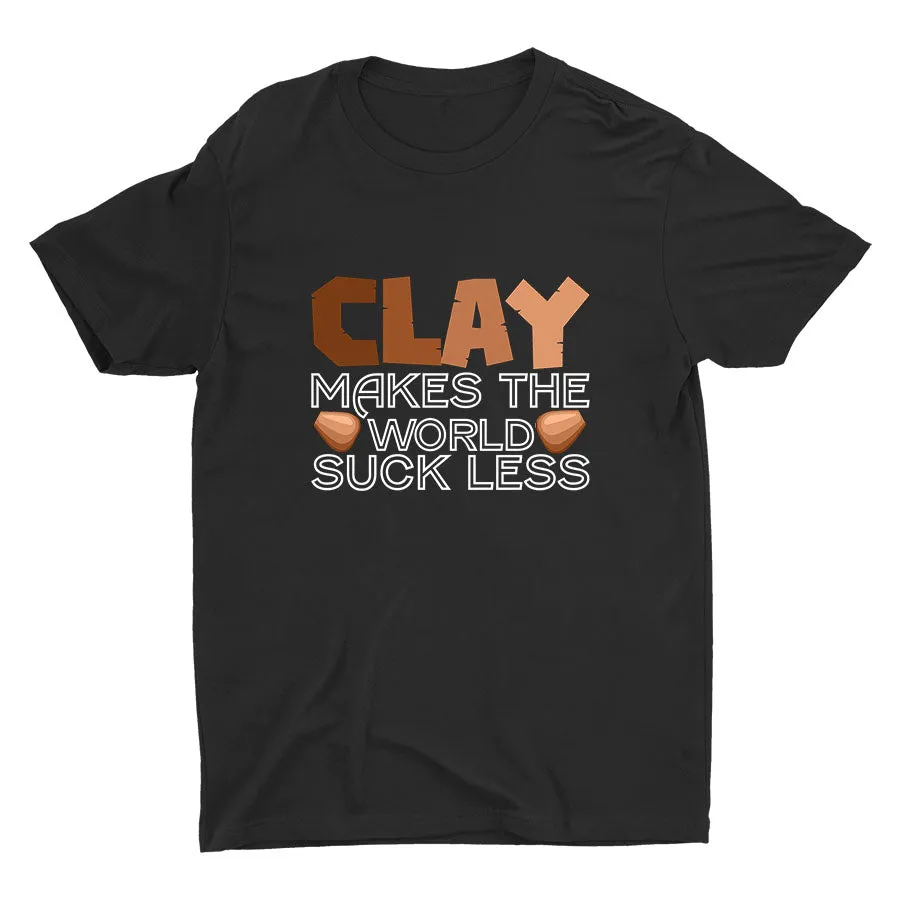 Clay Makes The World Suck Less Cotton Tee
