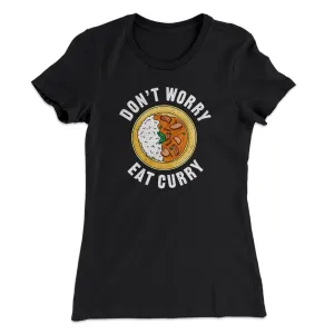 Don't Worry Eat Curry Women's T-Shirt