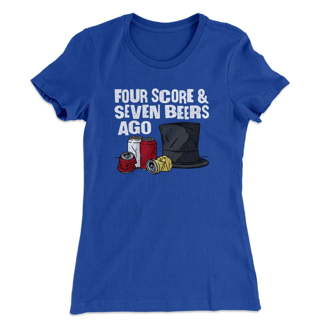 Four Score And Seven Beers Ago Women's T-Shirt