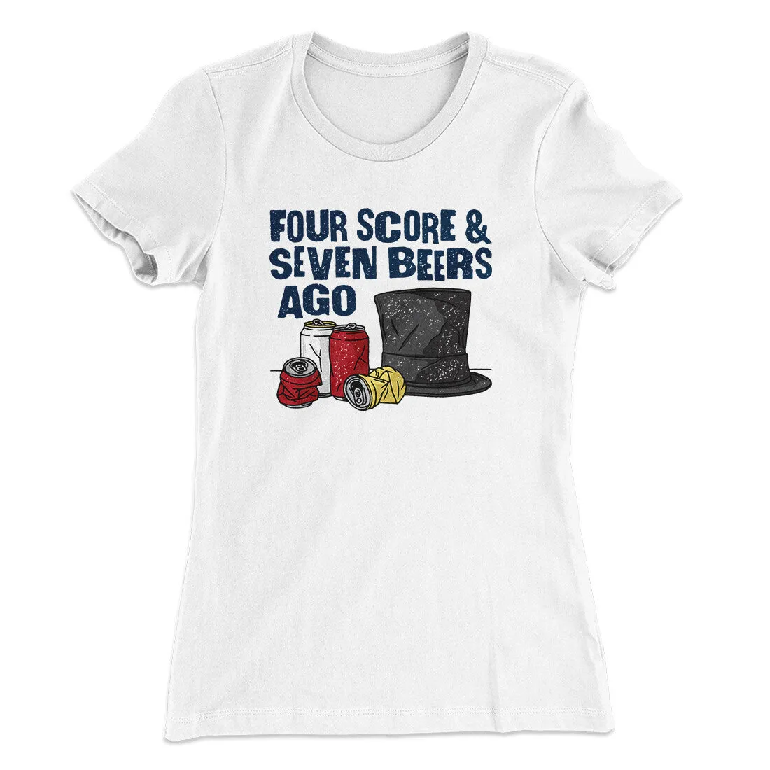 Four Score And Seven Beers Ago Women's T-Shirt