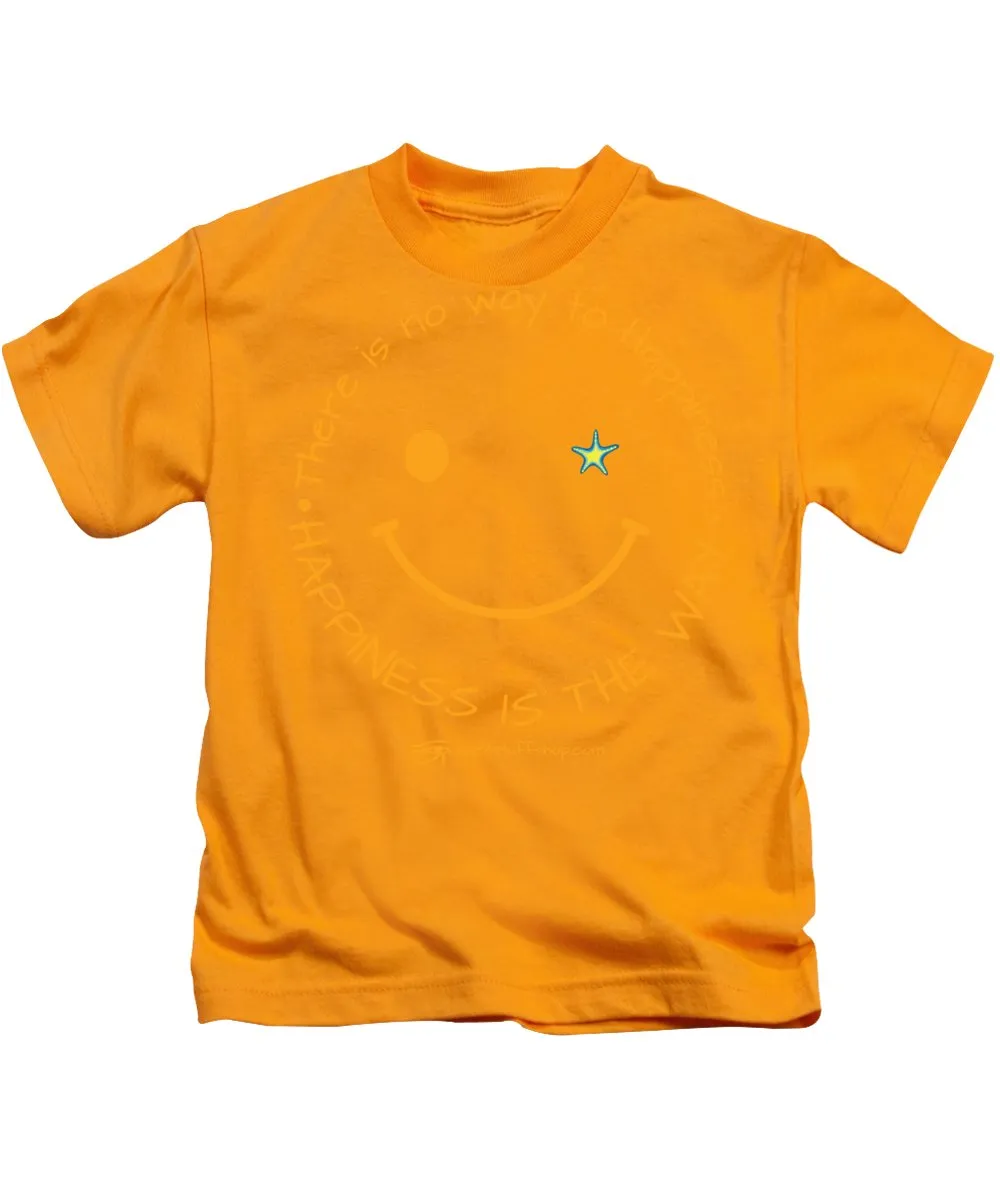 Happiness Is The Way - Kids T-Shirt