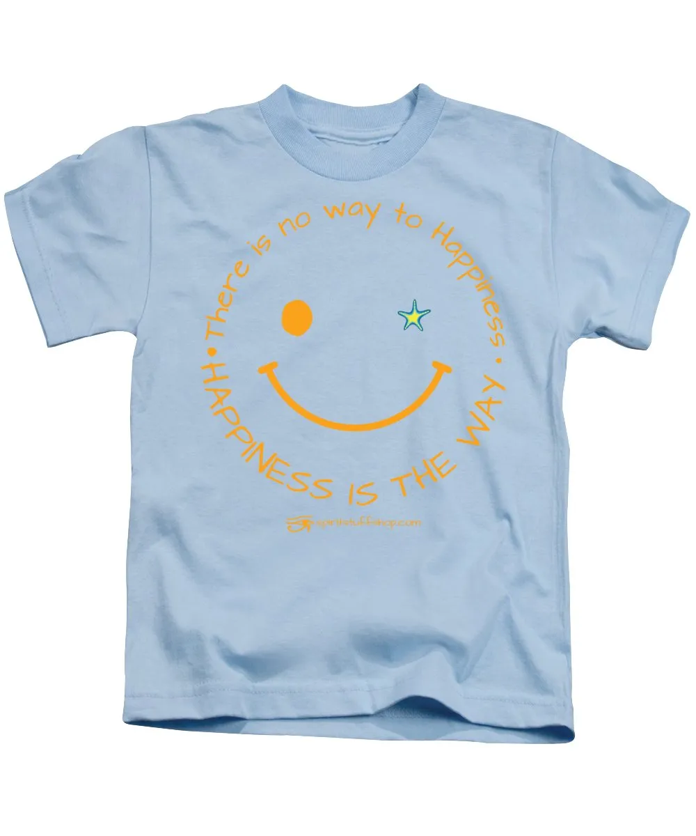 Happiness Is The Way - Kids T-Shirt
