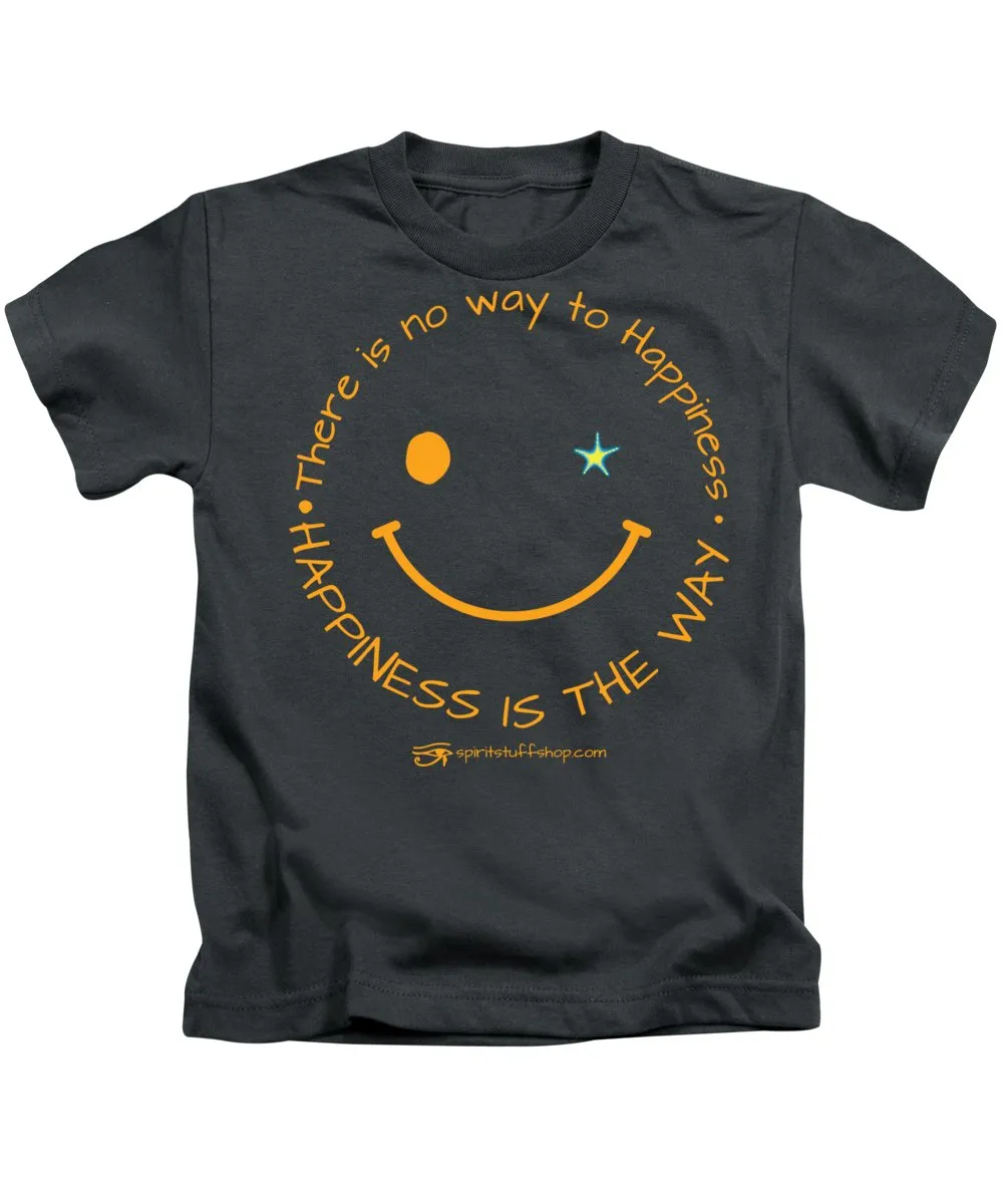 Happiness Is The Way - Kids T-Shirt