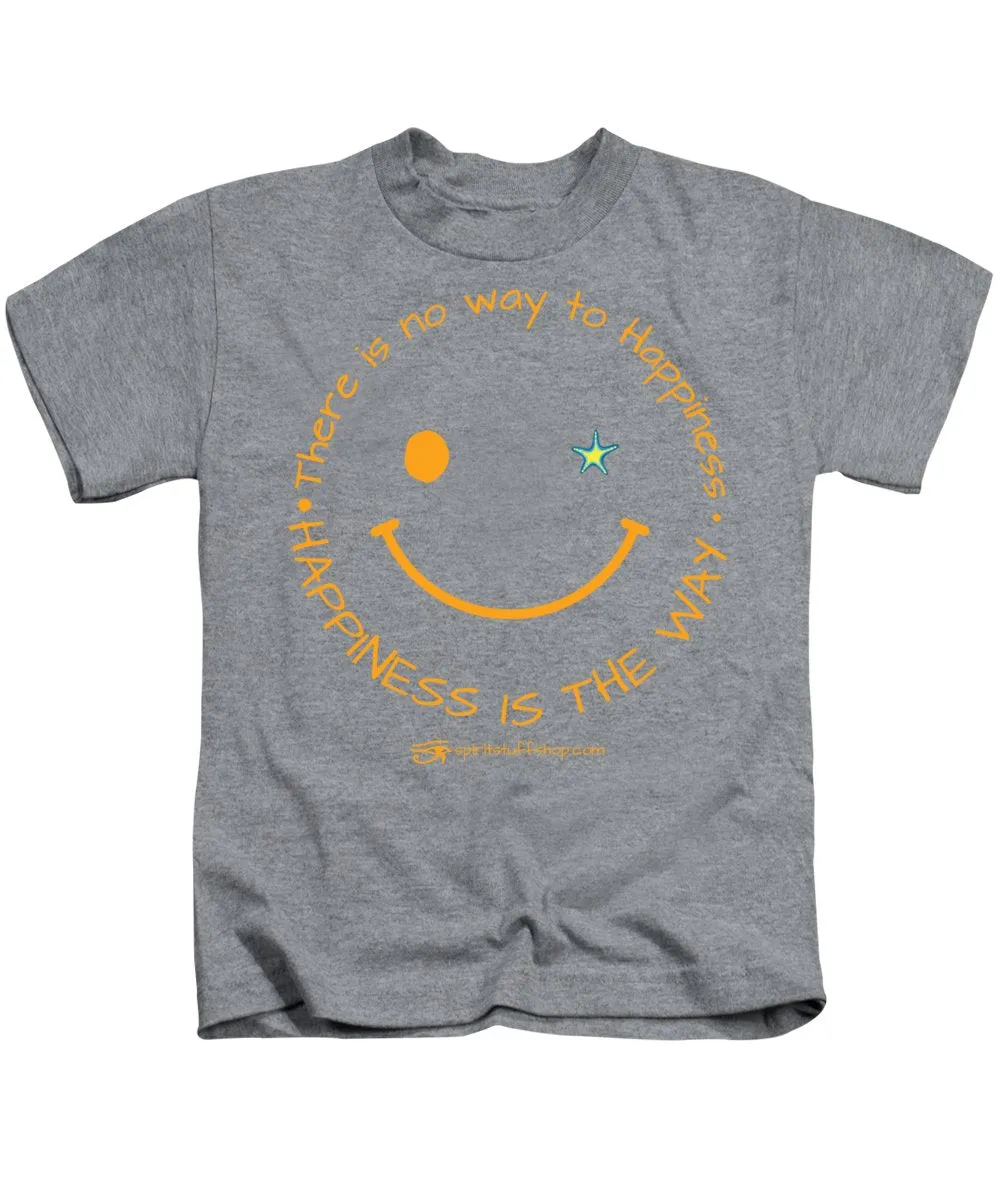 Happiness Is The Way - Kids T-Shirt