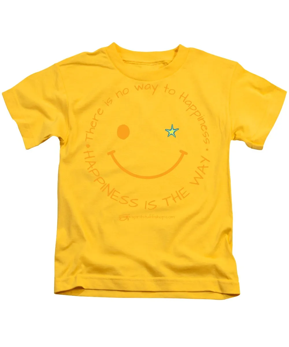Happiness Is The Way - Kids T-Shirt