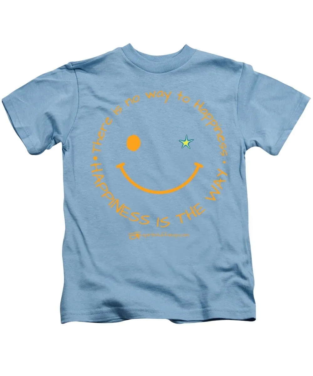 Happiness Is The Way - Kids T-Shirt