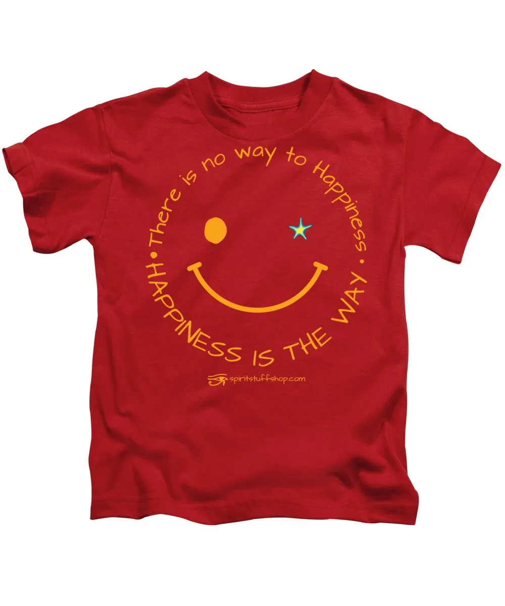 Happiness Is The Way - Kids T-Shirt