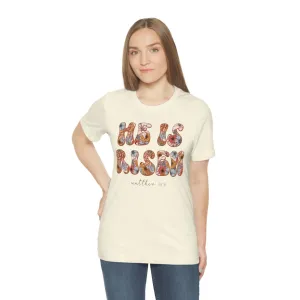He is Risen Floral Font Unisex Jersey Short Sleeve Tee