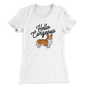 Hello Corgeous Women's T-Shirt
