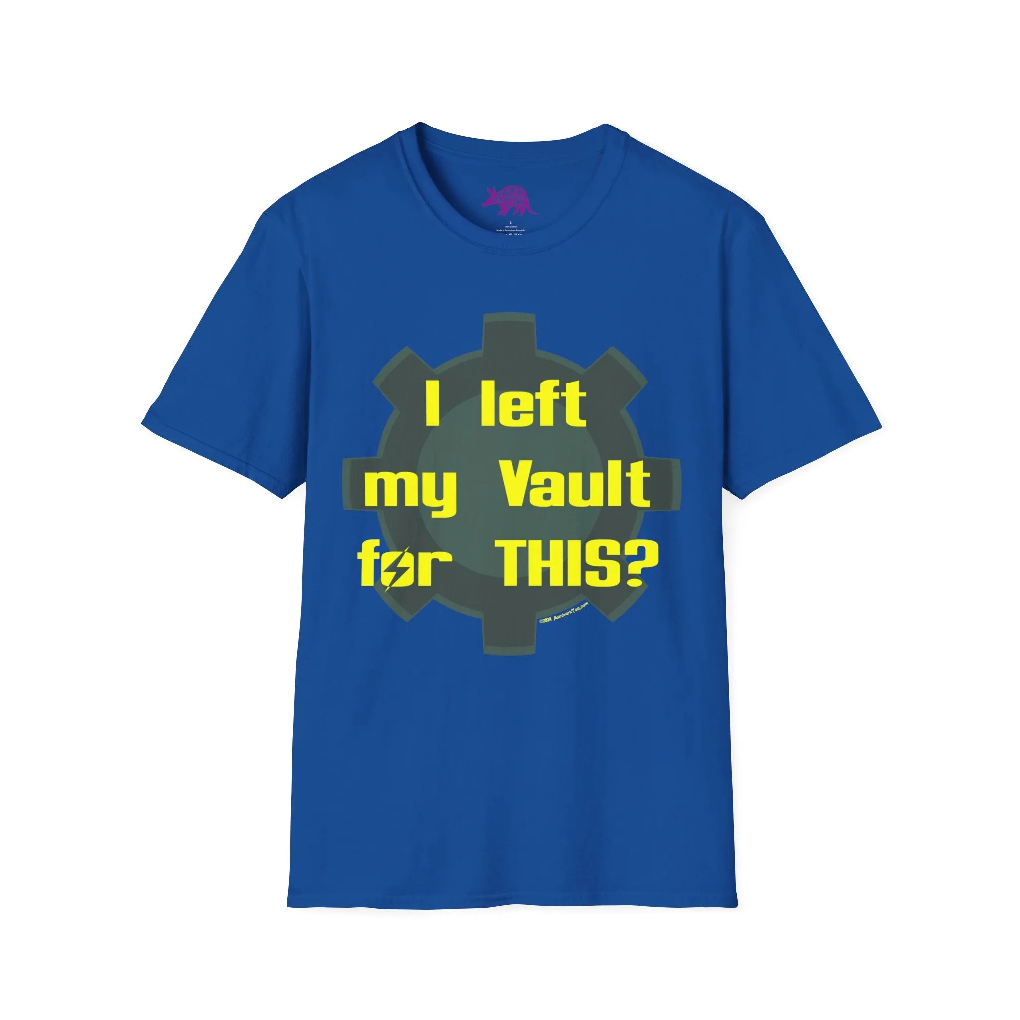 I Left My Vault for THIS? Unisex T-Shirt