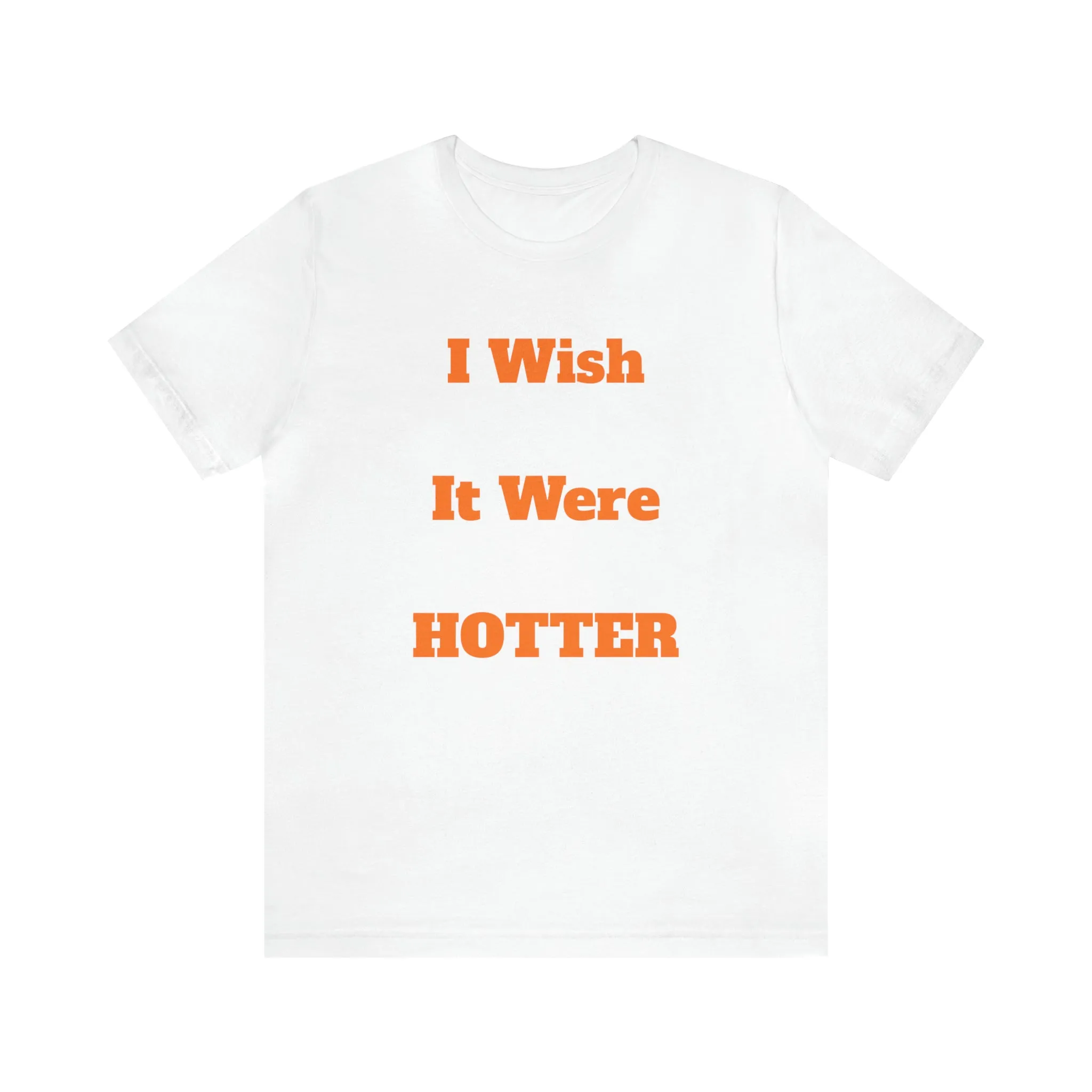 I WISH IT WERE HOTTER - FUCK' EM