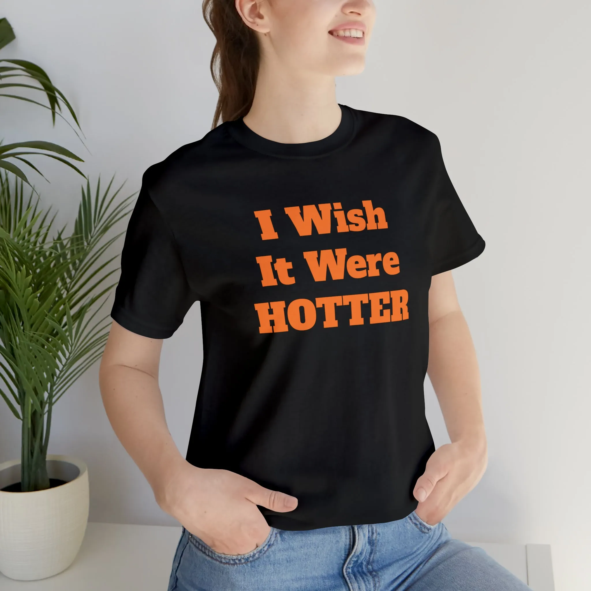 I WISH IT WERE HOTTER - FUCK' EM