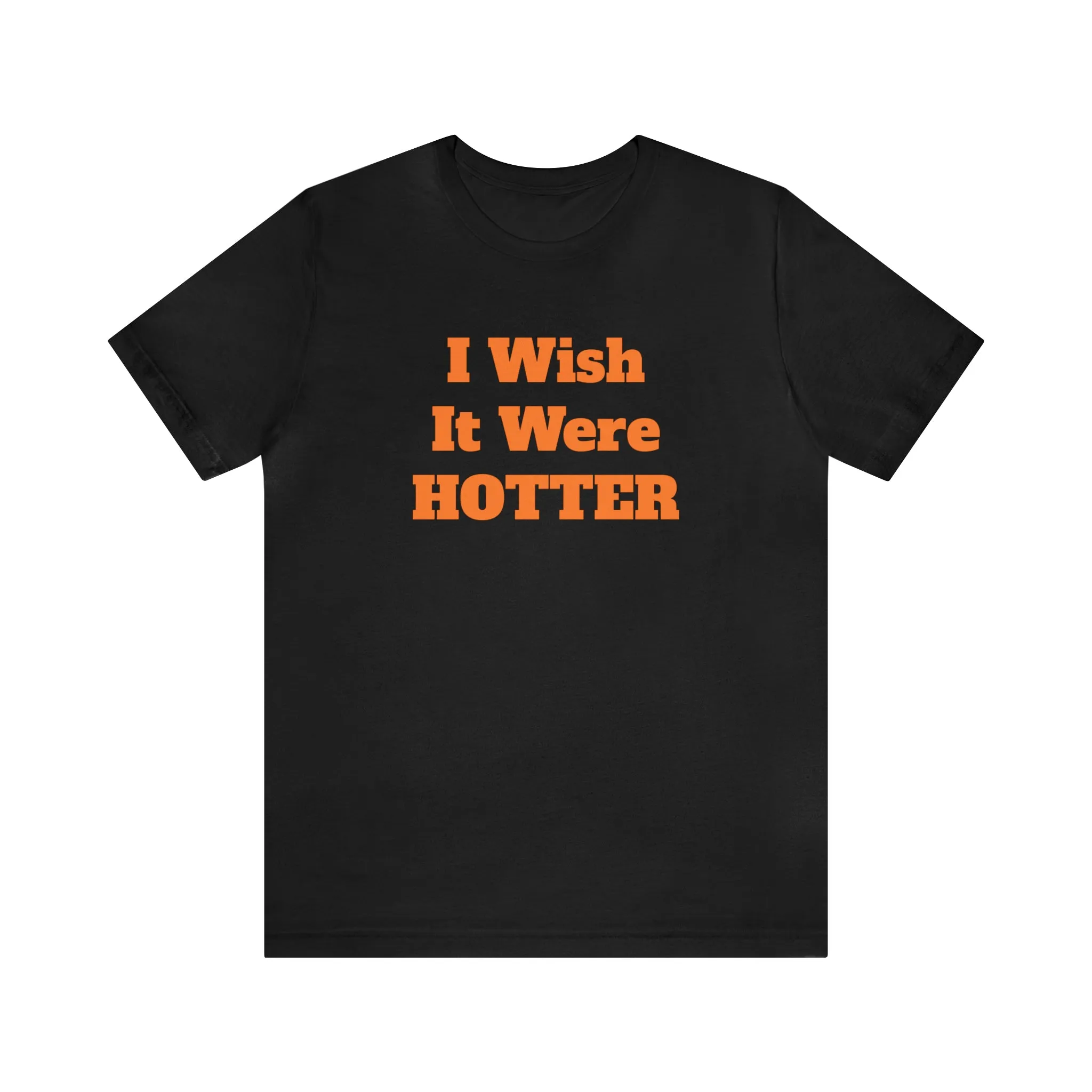I WISH IT WERE HOTTER - FUCK' EM