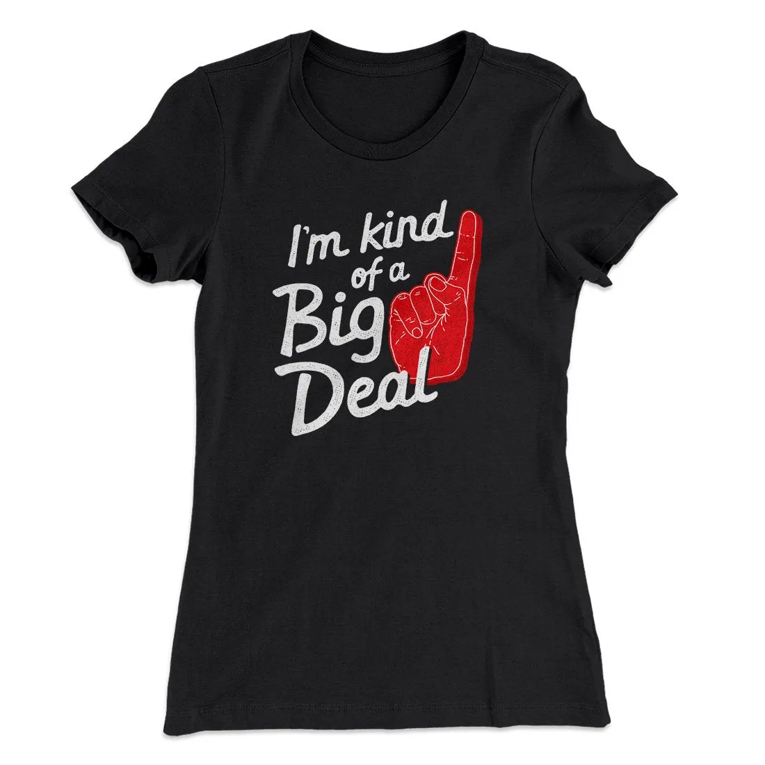 I'm Kind Of A Big Deal Funny Women's T-Shirt