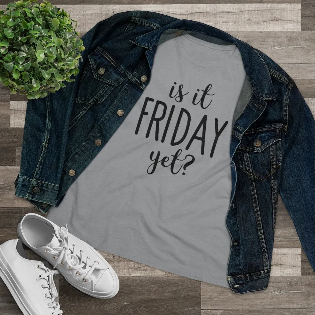 Is It Friday Yet - T-shirt