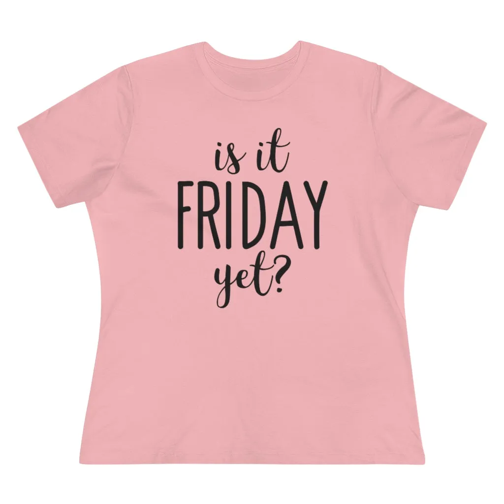 Is It Friday Yet - T-shirt