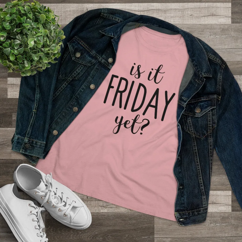 Is It Friday Yet - T-shirt