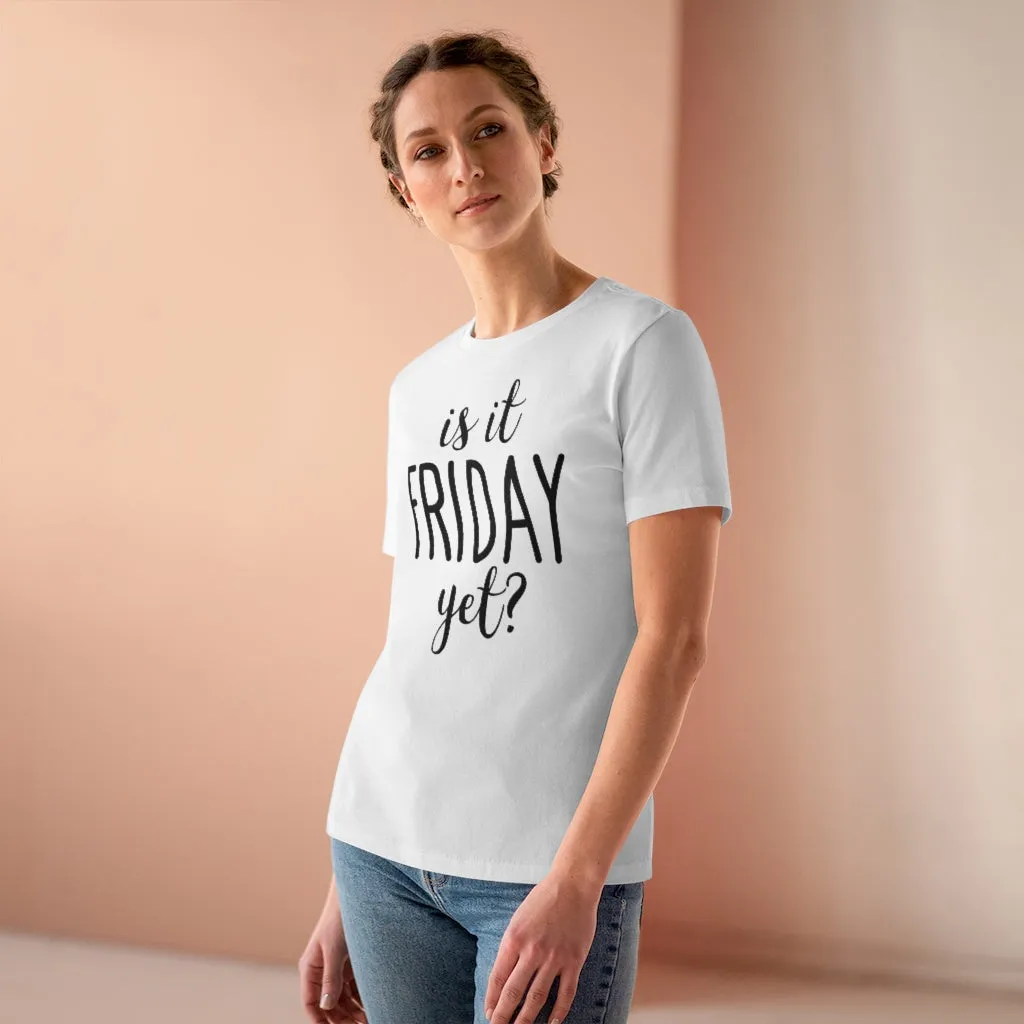 Is It Friday Yet - T-shirt