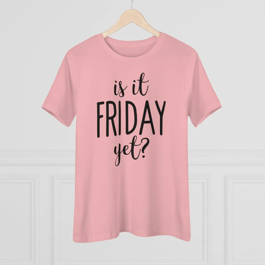 Is It Friday Yet - T-shirt