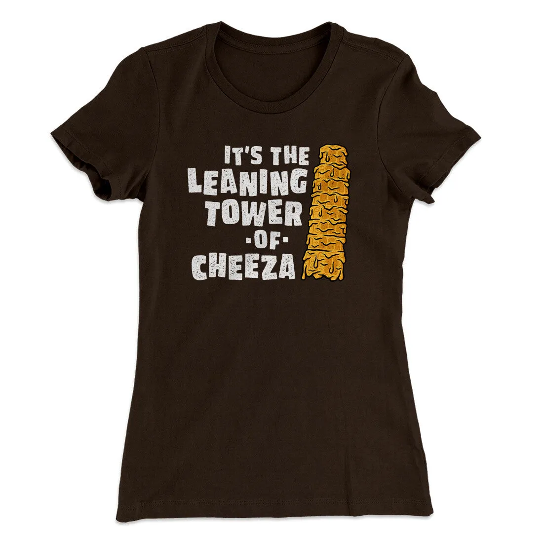 It's The Leaning Tower Of Cheeza Women's T-Shirt