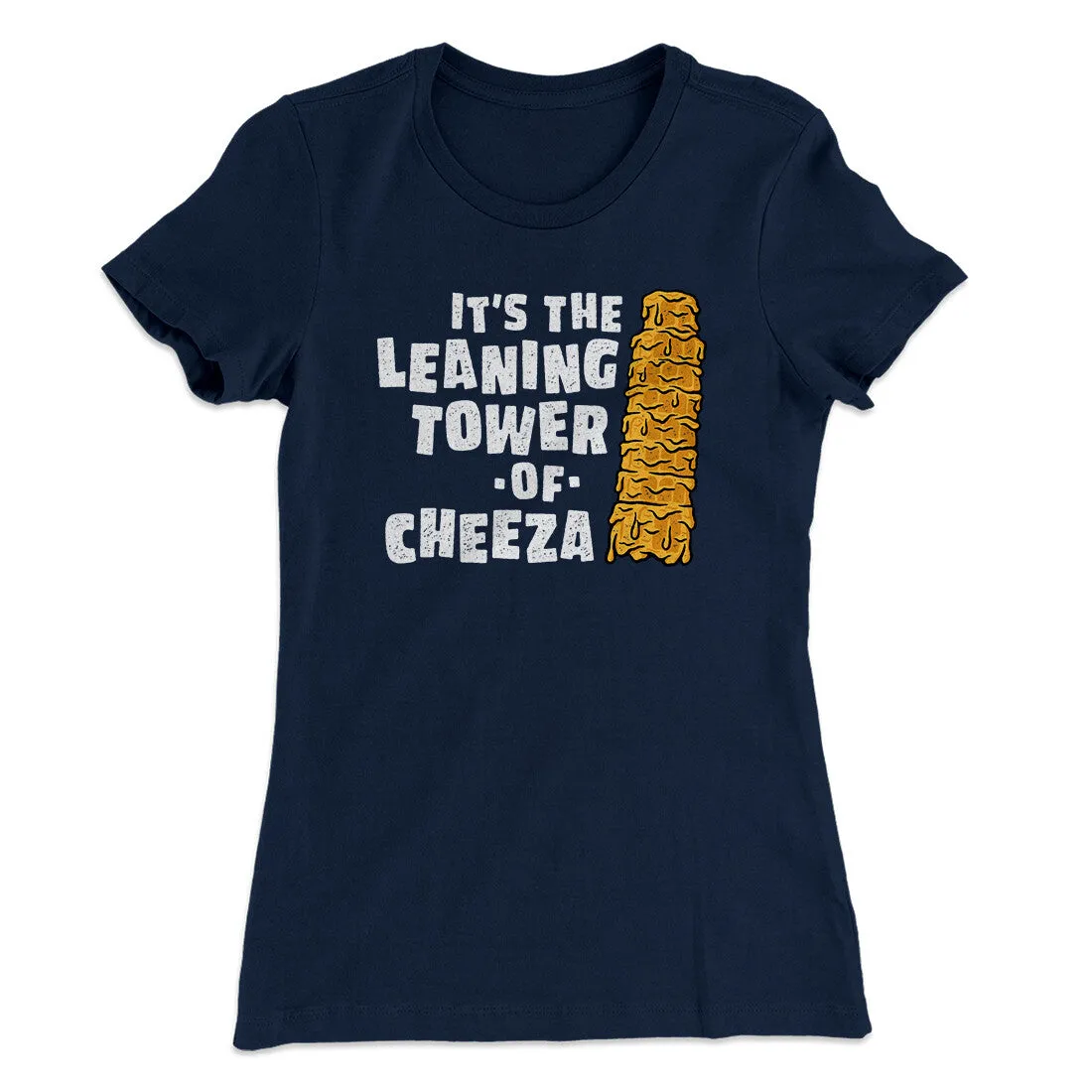 It's The Leaning Tower Of Cheeza Women's T-Shirt
