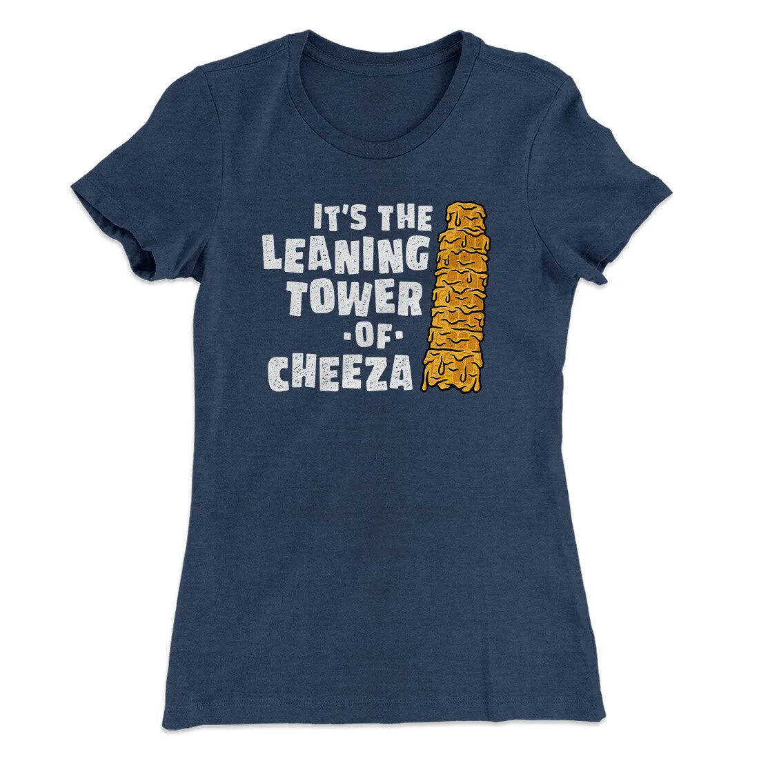 It's The Leaning Tower Of Cheeza Women's T-Shirt