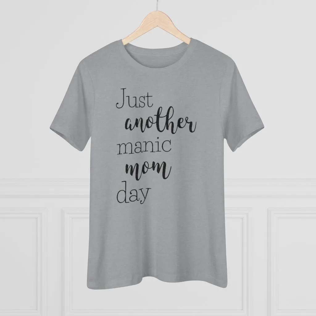 Just Another Manic Mom Day - T-shirt