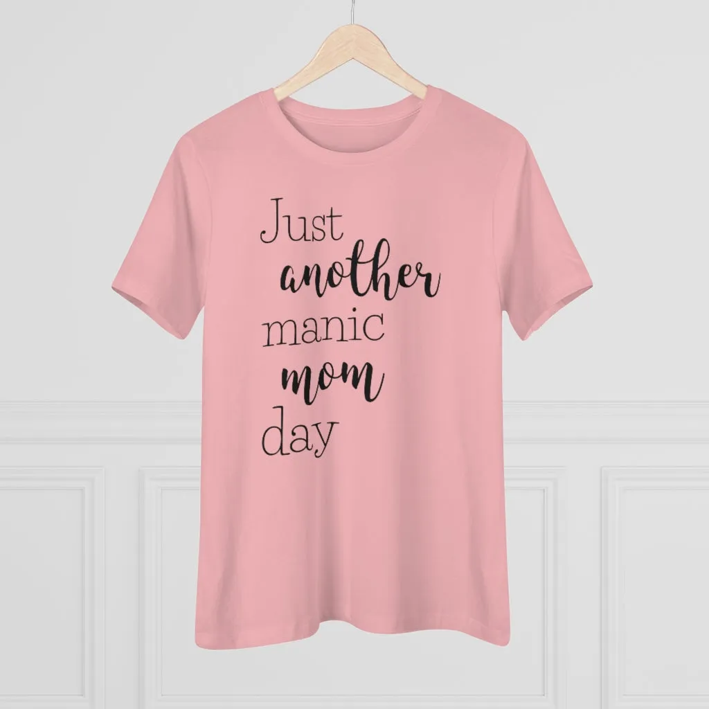 Just Another Manic Mom Day - T-shirt
