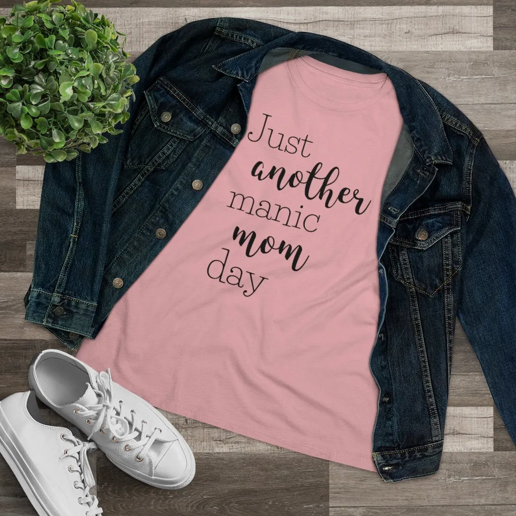 Just Another Manic Mom Day - T-shirt