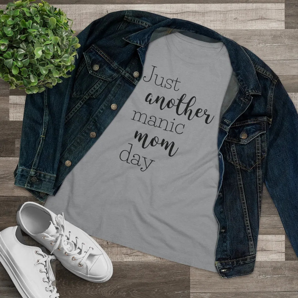 Just Another Manic Mom Day - T-shirt