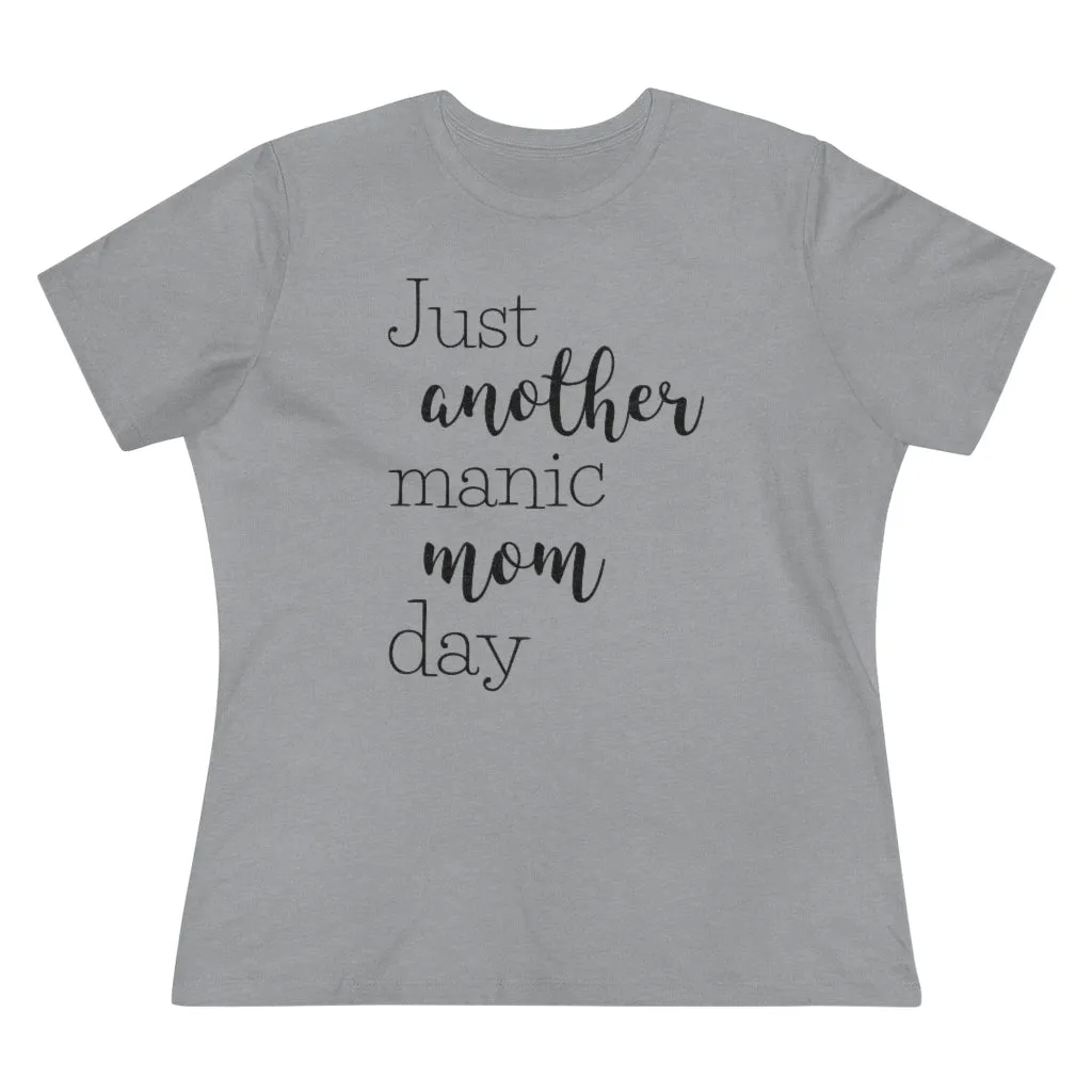 Just Another Manic Mom Day - T-shirt