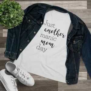Just Another Manic Mom Day - T-shirt