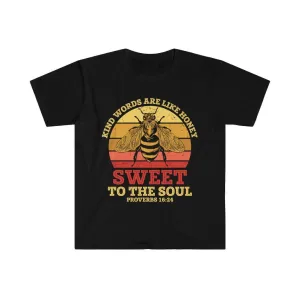 Kind words are like honey, sweet to the soul, Proverbs 16:24 Unisex Soft style T-Shirt