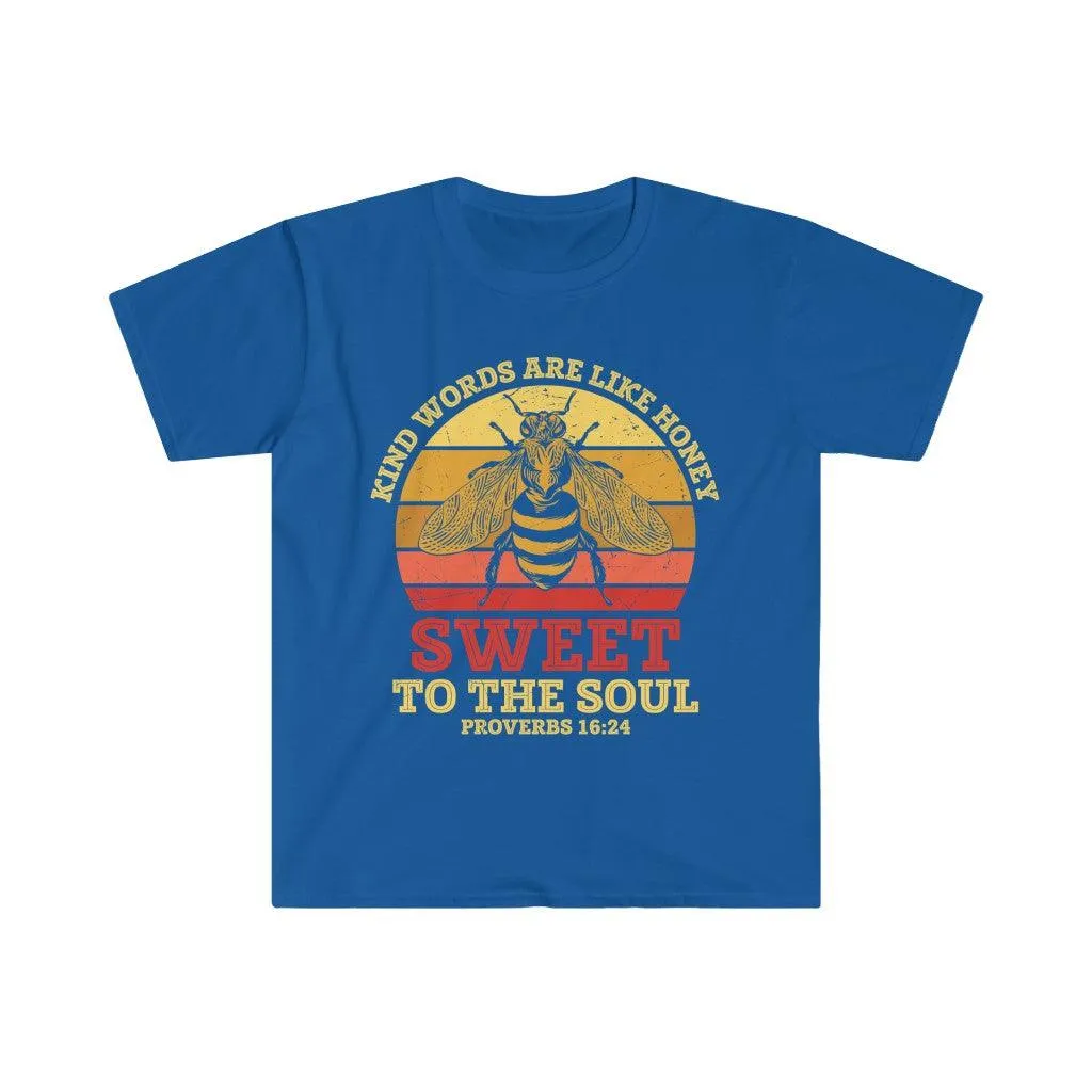 Kind words are like honey, sweet to the soul, Proverbs 16:24 Unisex Soft style T-Shirt