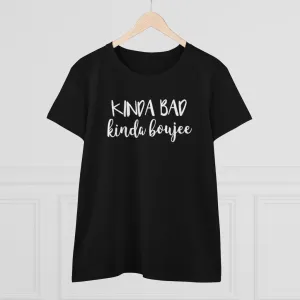 Kinda Bad, Kinda Boujee - T-shirt