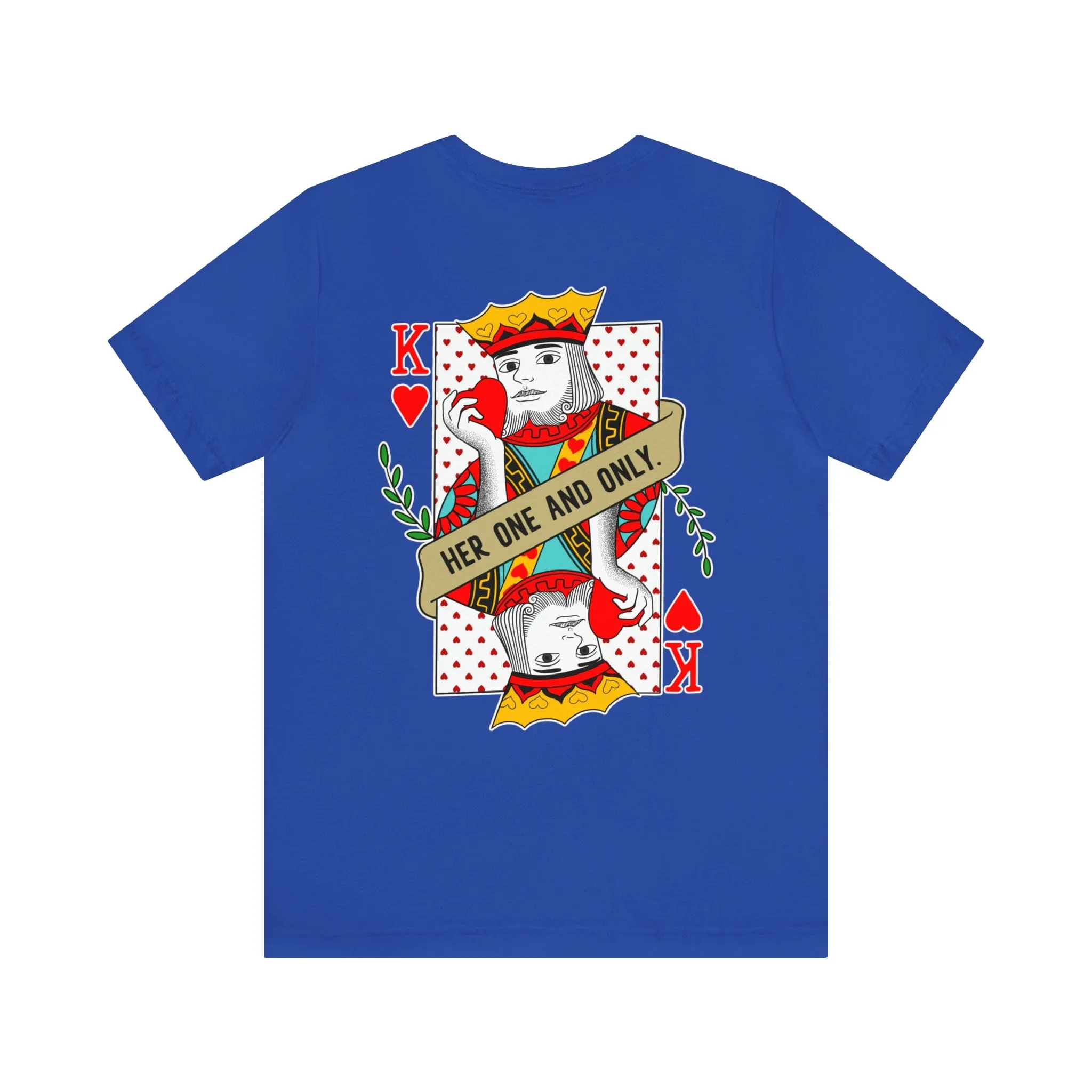 KING | HER ONE AND ONLY LUXURY TEE