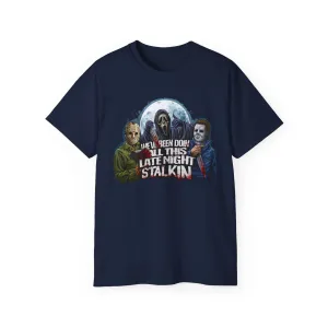 Late Night Stalkin T-Shirt on Gildan 2000 Ultra Cotton