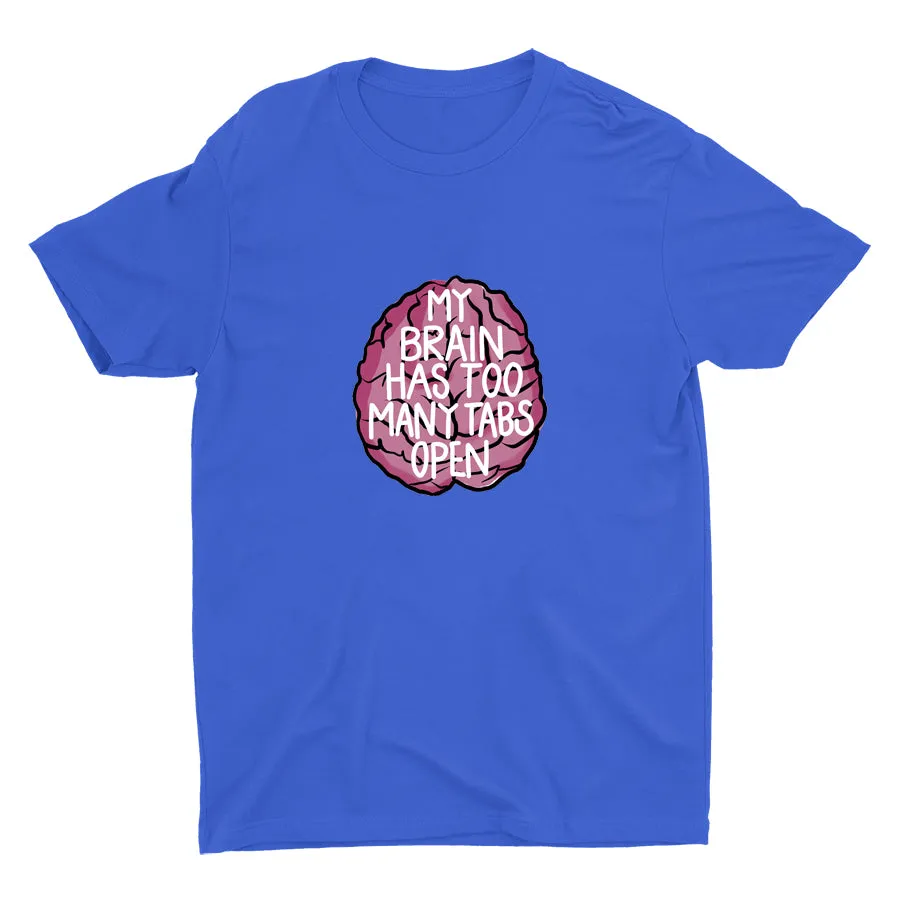 MY BRAIN HAS TOO MANY TABS OPEN Cotton Tee