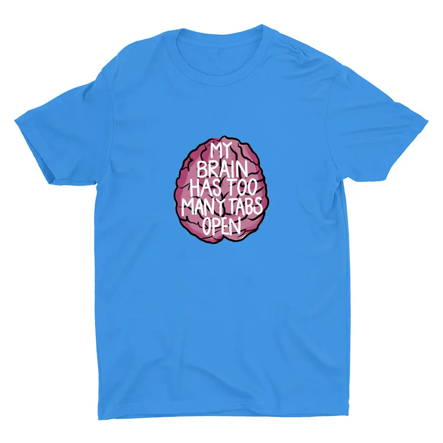 MY BRAIN HAS TOO MANY TABS OPEN Cotton Tee