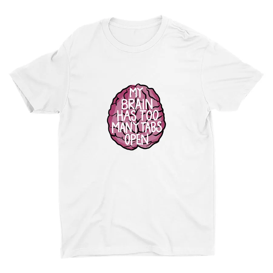 MY BRAIN HAS TOO MANY TABS OPEN Cotton Tee