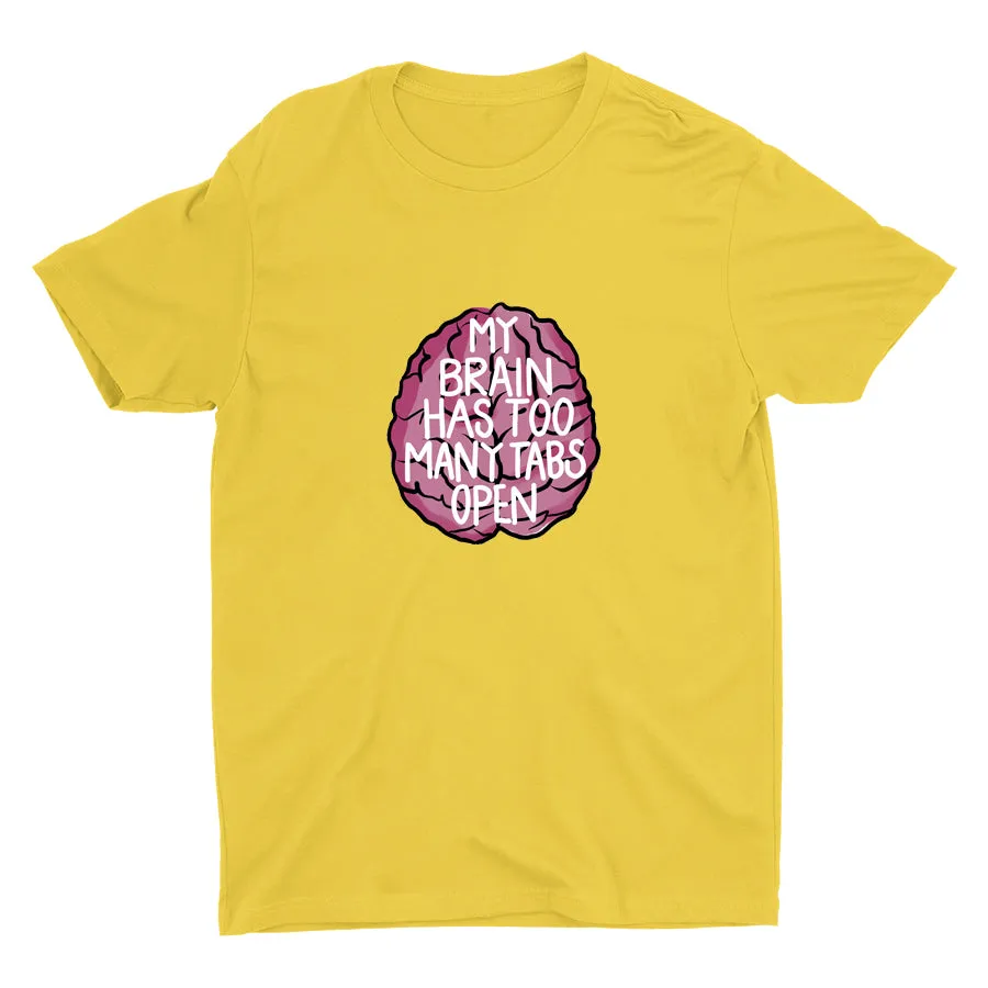 MY BRAIN HAS TOO MANY TABS OPEN Cotton Tee