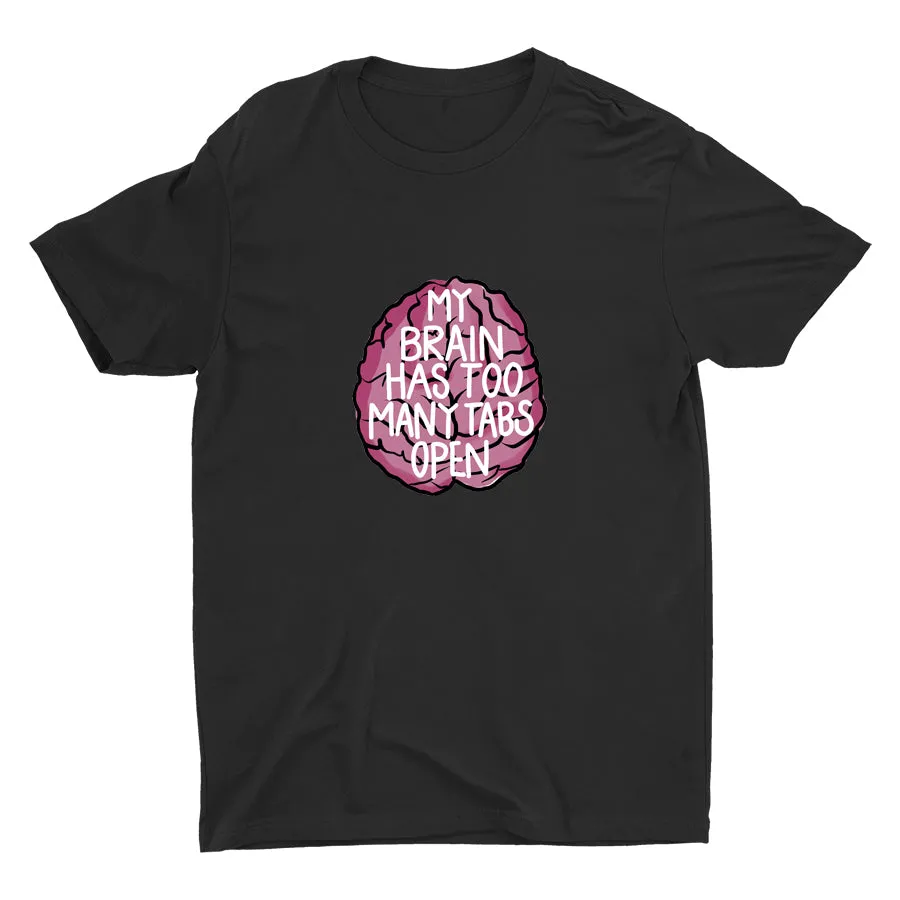 MY BRAIN HAS TOO MANY TABS OPEN Cotton Tee