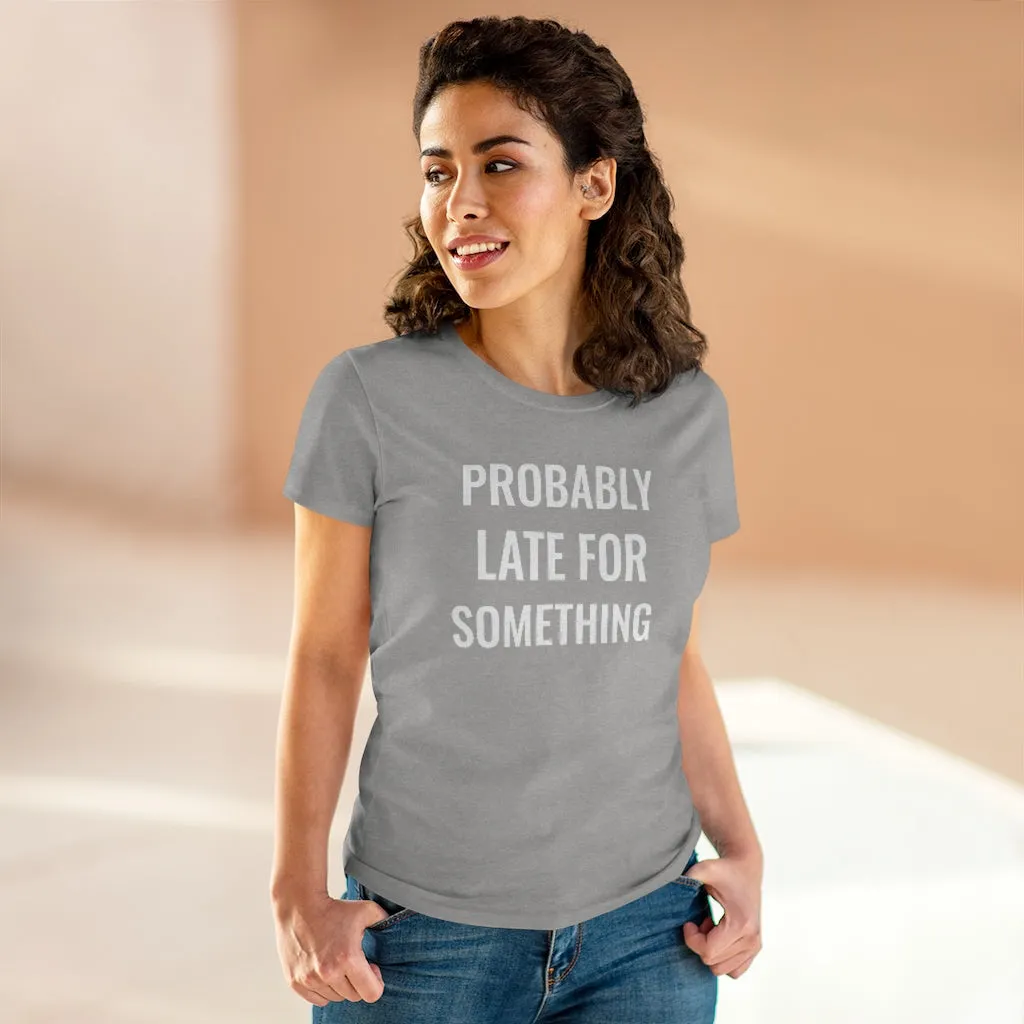 Probably Late For Something - T-shirt